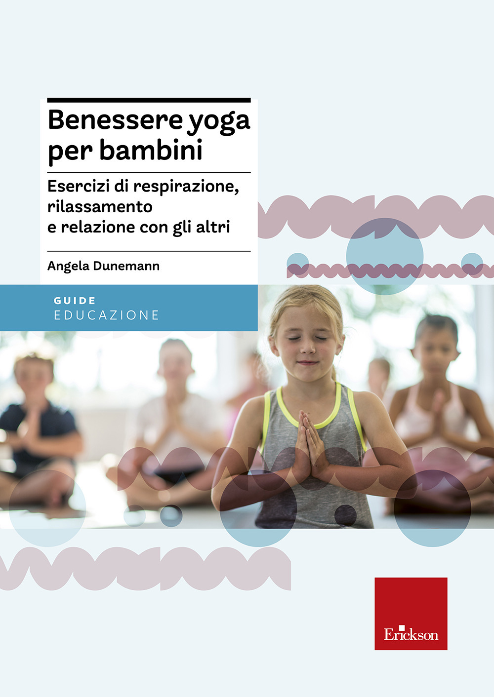 Benessere yoga per bambini. Esercizi di respirazione, rilassamento e relazione con gli altri