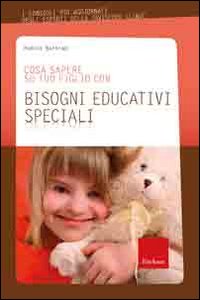 Cosa sapere su tuo figlio con bisogni educativi speciali. Vol. 10