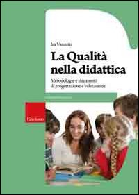 La qualità nella didattica. Metodologia e strumenti di progettazione e valutazione