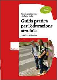 Guida pratica per l'educazione stradale. Linee guida e percorsi. Scuola primaria