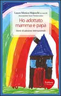 Ho adottato mamma e papà. Storie di adozione internazionale