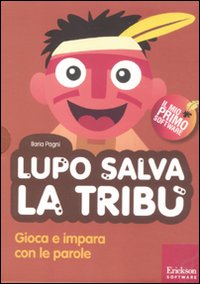 Lupo salva la tribù. Gioca e impara con le parole. Con CD-ROM