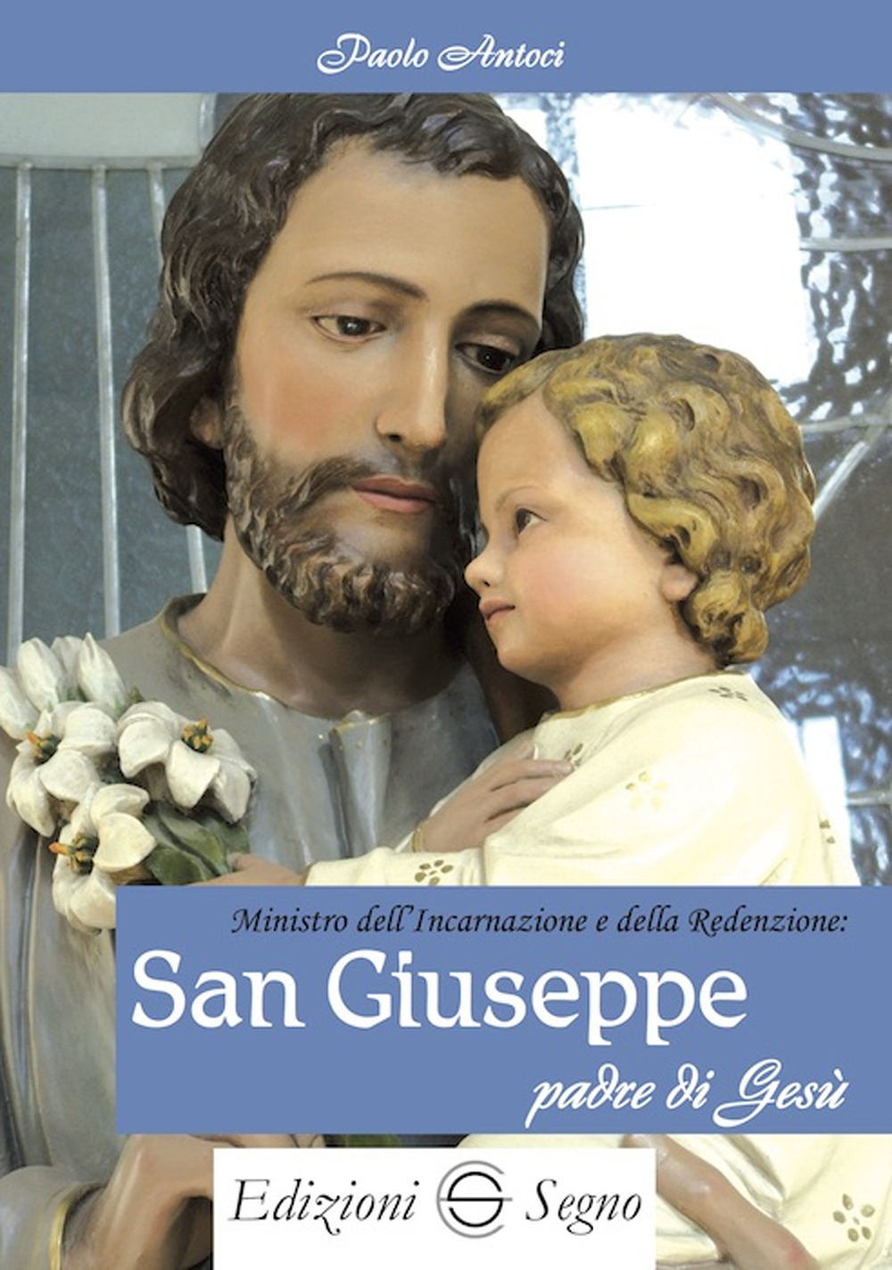 Ministro dell'incarnazione e della redenzione: San Giuseppe padre di Gesù