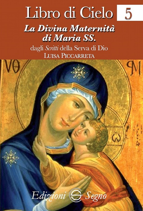 Libro di cielo. Vol. 5: La divina maternità di Maria SS.