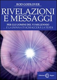 Rivelazioni e messaggi per gli uomini del VI millenio