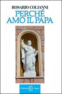 Perché amo il Papa