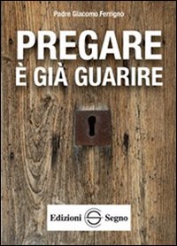 Pregare è già guarire