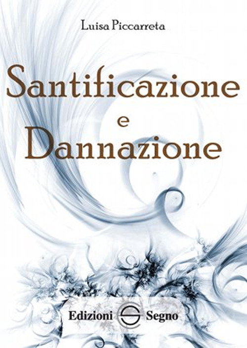 Santificazione e dannazione. Ediz. integrale