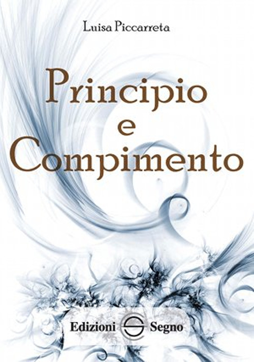 Principio e compimento. Ediz. integrale