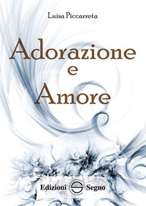 Adorazione e amore. Ediz. integrale