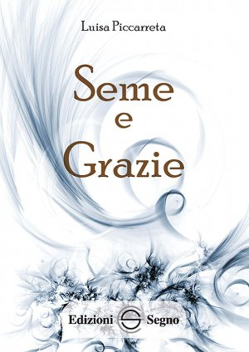 Seme e grazie. Ediz. integrale