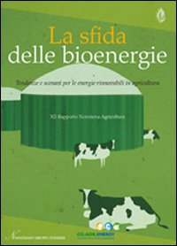 La sfida delle bioenergie. Tendenze e scenari per le energie rinnovabili in agricoltura. 12° Rapporto Nomisma agricoltura