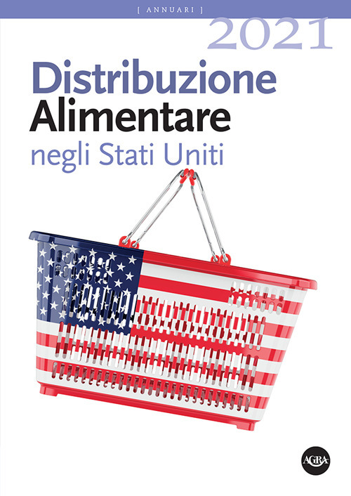 Distribuzione alimentare negli Stati Uniti 2021. Retail e foodservice