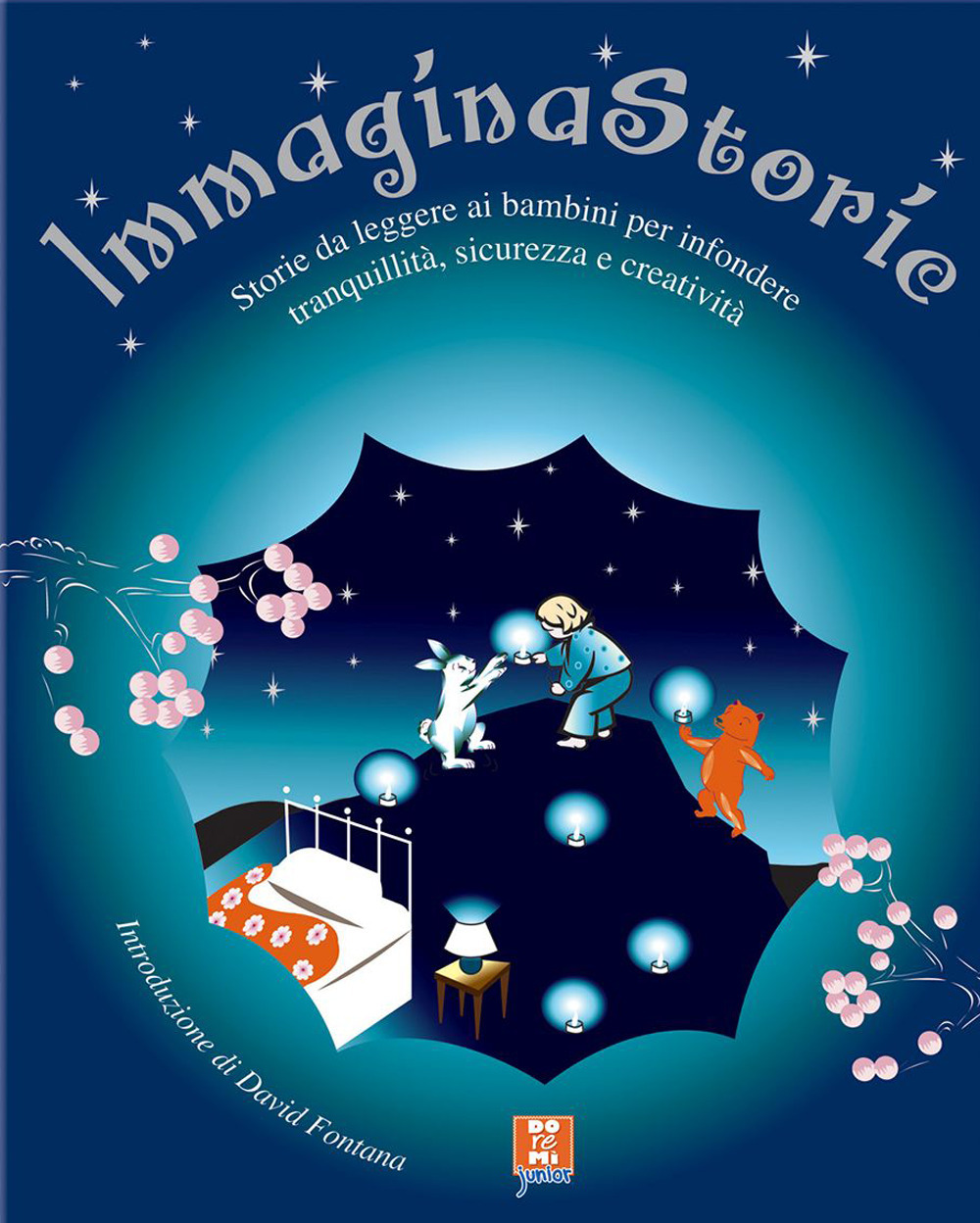 Immagina storie. Storie da leggere ai bambini per infondere tranquillità, sicurezza e creatività