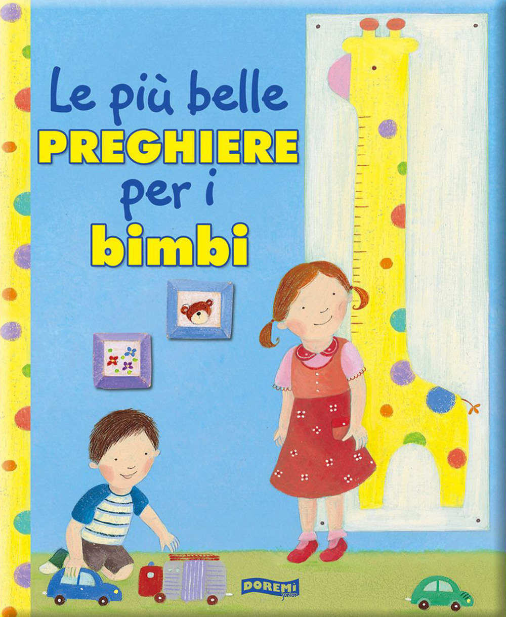 Le più belle preghiere per i bambini. Ediz. illustrata