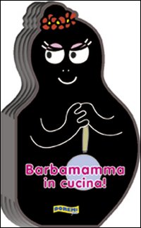 Barbamamma in cucina! Ediz. illustrata