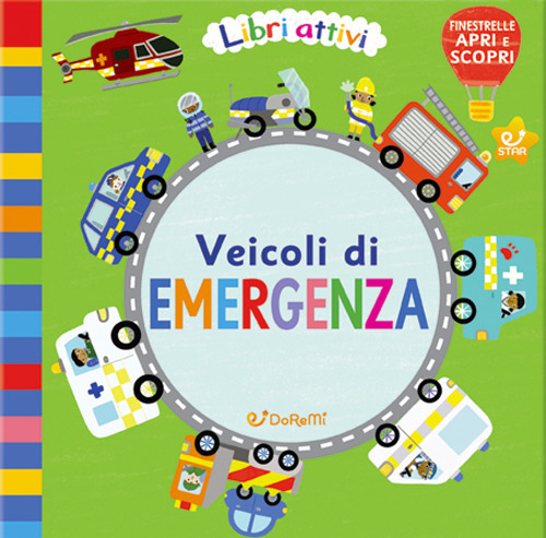 Veicoli di emergenza. Libri attivi. Ediz. illustrata