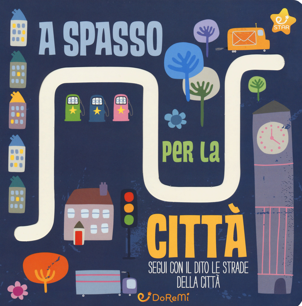 A spasso per la città. Le stradine. Ediz. a colori