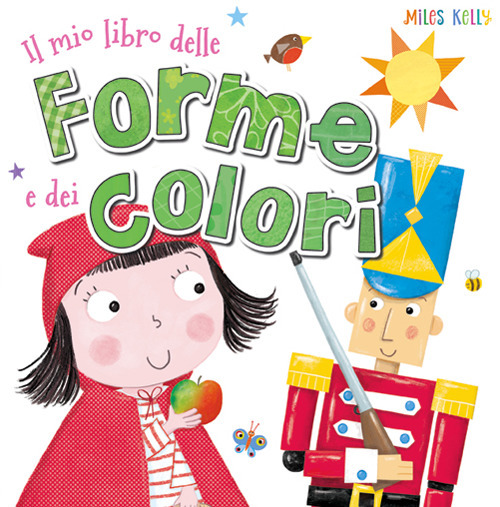 Il mio libro delle forme e dei colori. Ediz. a colori