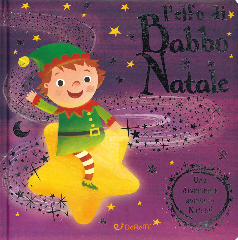 L'elfo di Babbo Natale. Luccichini di Natale. Ediz. a colori