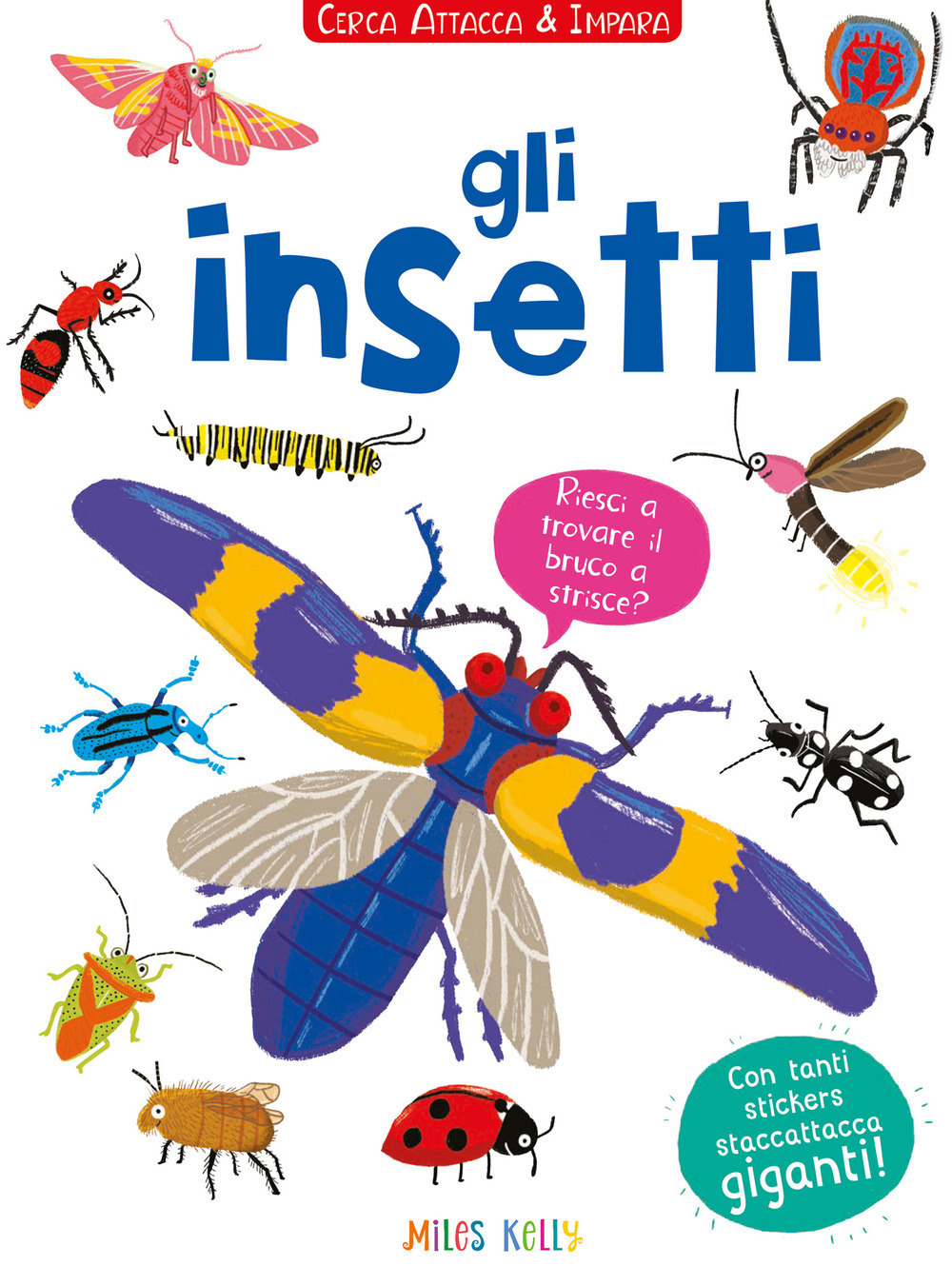 Gli insetti! Cerca attacca e impara. Con adesivi. Ediz. illustrata