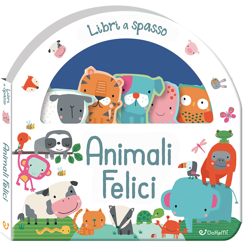 Animali felici. Libri a spasso. Ediz. illustrata