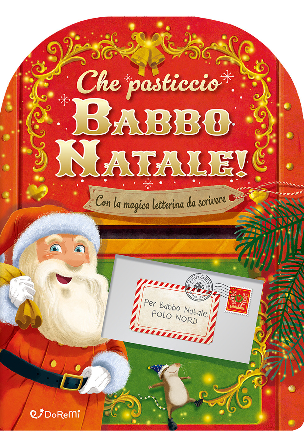 Che pasticcio Babbo Natale! Sorprese di Natale. Ediz. illustrata