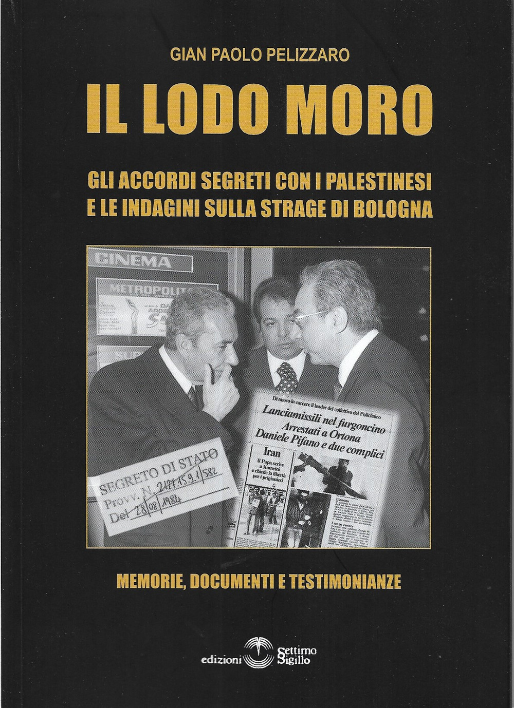 Il lodo Moro. Gli accordi segreti con i palestinesi e le indagini sulla strage di Bologna. Memorie, documenti, testimonianze