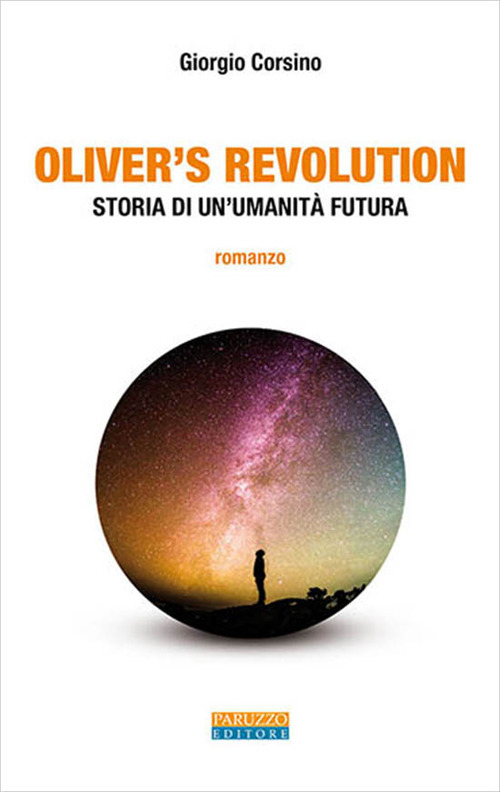 Oliver's Revolution. Storia di un'umanità futura