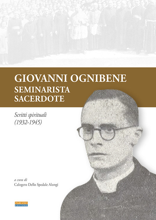 Giovanni Ognibene, seminarista-sacerdote. Scritti spirituali (1932-1945)