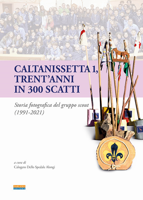 Caltanissetta 1, trent'anni in 300 scatti. Storia fotografica del gruppo scout (1991-2021)