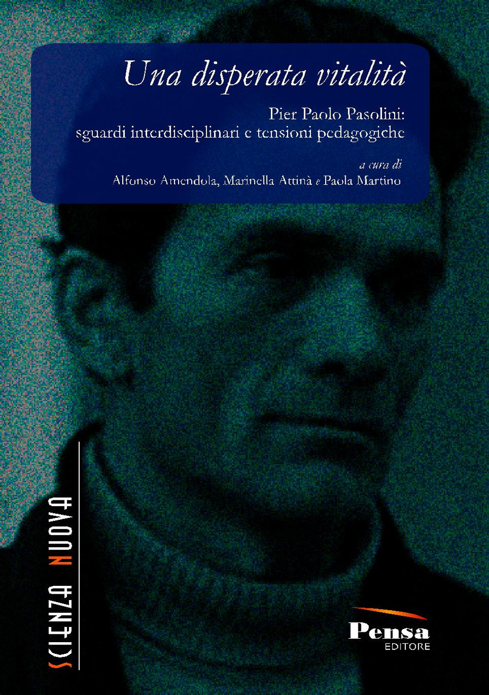 Una disperata vitalità. Pier Paolo Pasolini: sguardi interdisciplinari e tensioni pedagogiche