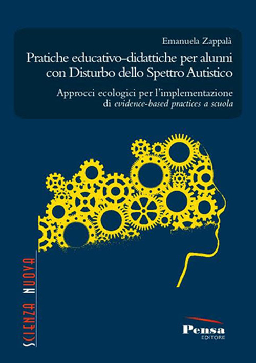 Pratiche educativo-didattiche per alunni con disturbo dello spettro autistico. Approcci ecologici per l'implementazione di evidence-based practices a scuola