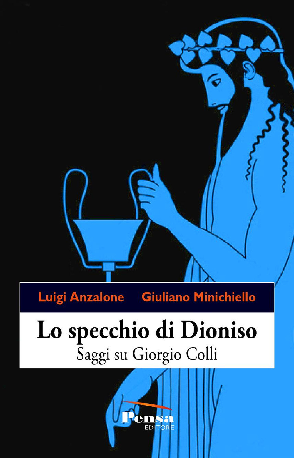 Lo specchio di Dioniso. Saggi su Giorgio Colli