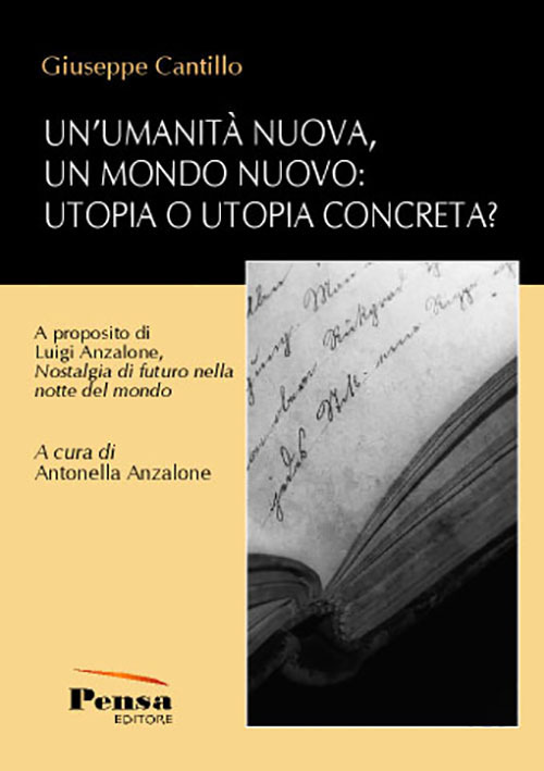 Un'umanità nuova, un mondo nuovo: utopia o utopia concreta? A proposito di Luigi Anzalone, «Nostalgia di futuro nella notte del mondo»