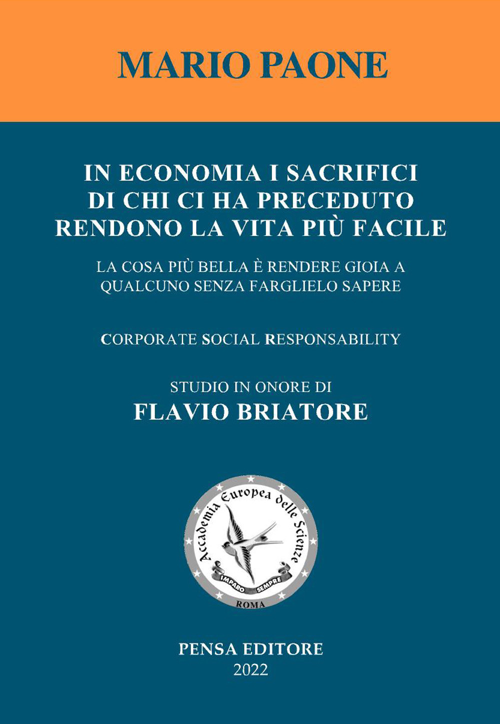 In economia i sacrifici di chi ci ha preceduto rendono la vita più facile. La cosa più bella è rendere gioia a qualcuno senza farglielo sapere