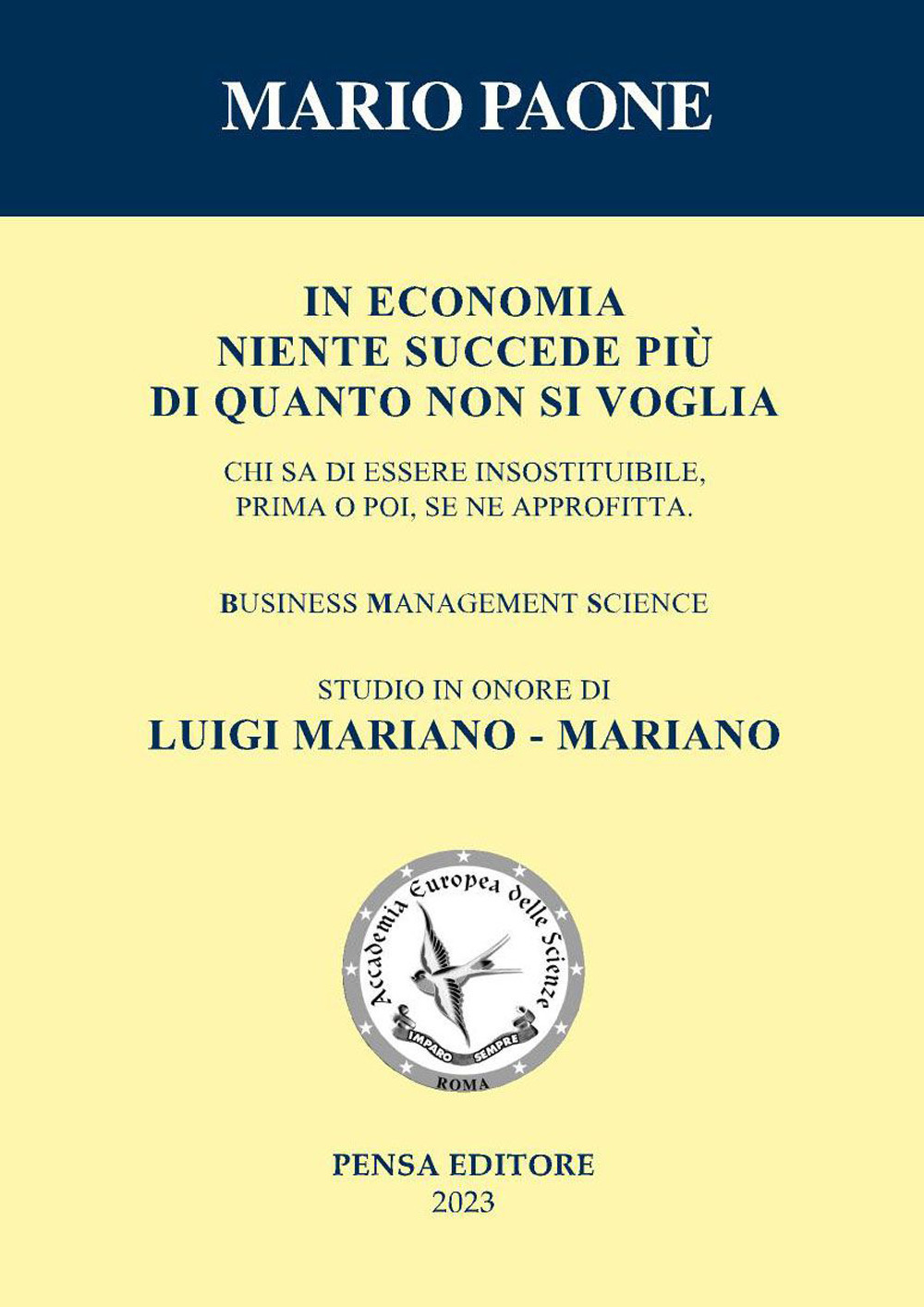 In economia niente succede più di quanto non si voglia. Studio in onore di Luigi Mariano - Mariano. Nuova ediz.