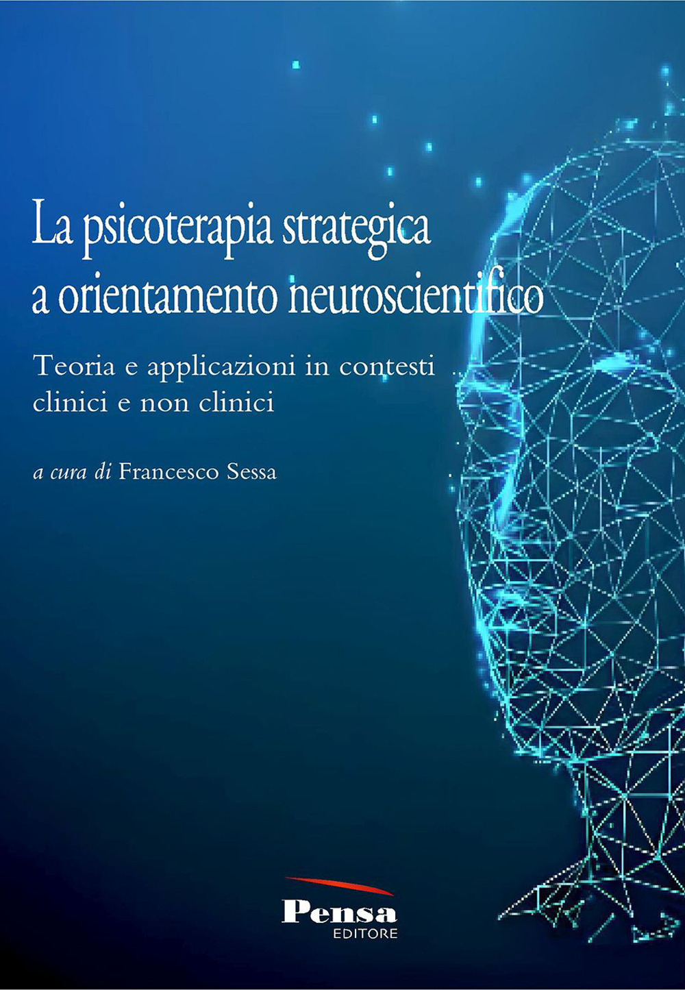 La psicoterapia strategica a orientamento neuroscientifico. Teoria e applicazioni in contesti clinici e non clinici