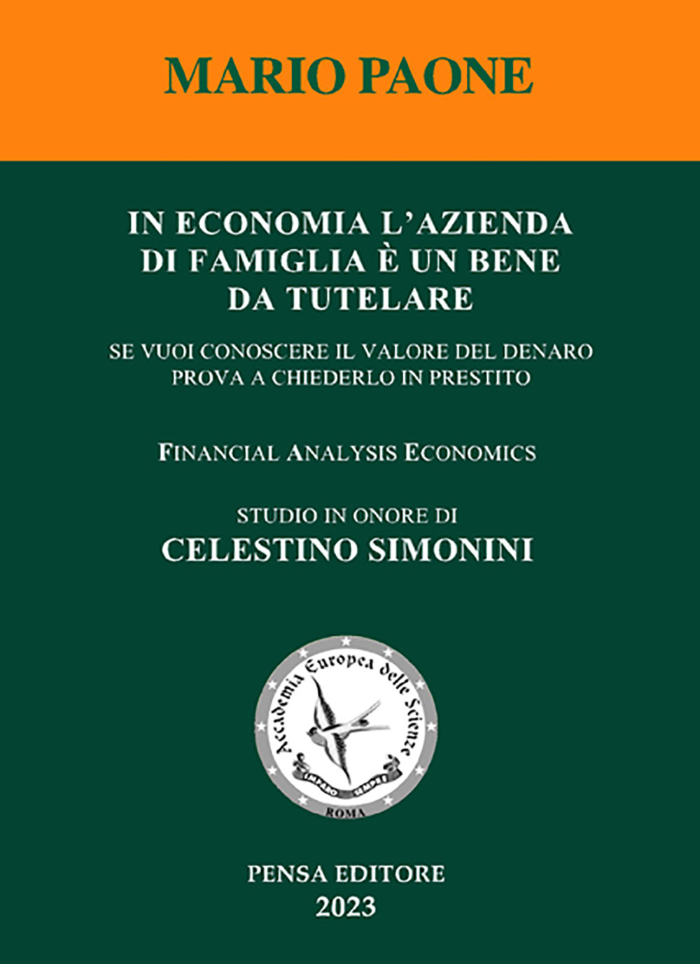 In economia l'azienda di famiglia è un bene da tutelare. se vuoi conoscere il valore del denaro prova a chiederlo in prestito