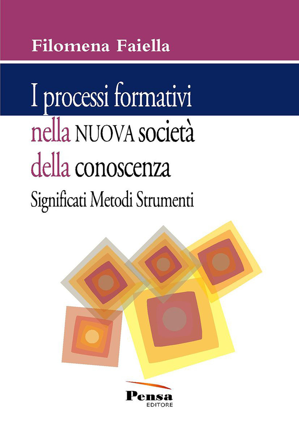 I processi formativi nella nuova società della conoscenza. Significati metodi e strumenti