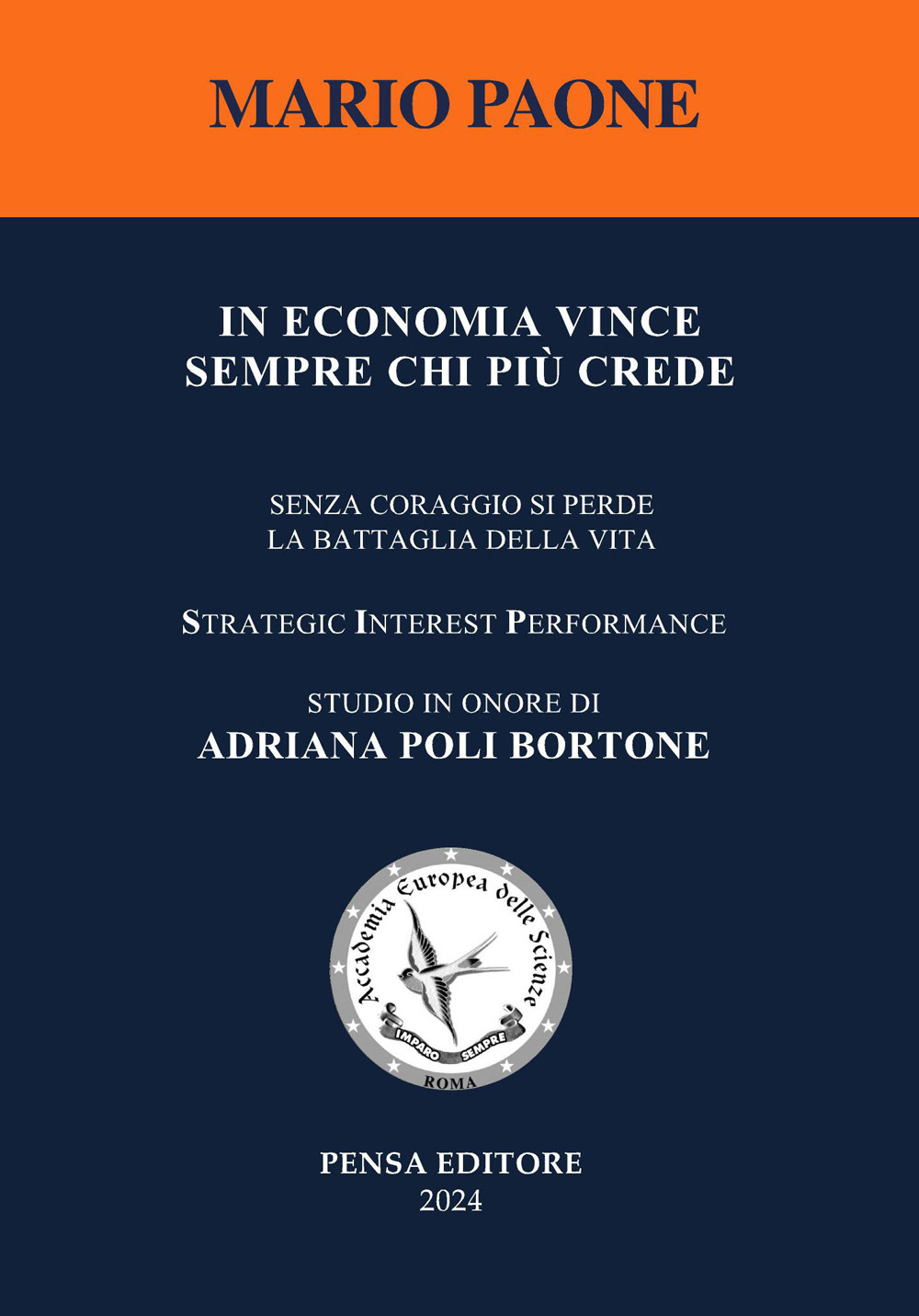 In economia vince sempre chi più crede. Senza coraggio si perde la battaglia della vita. Nuova ediz.