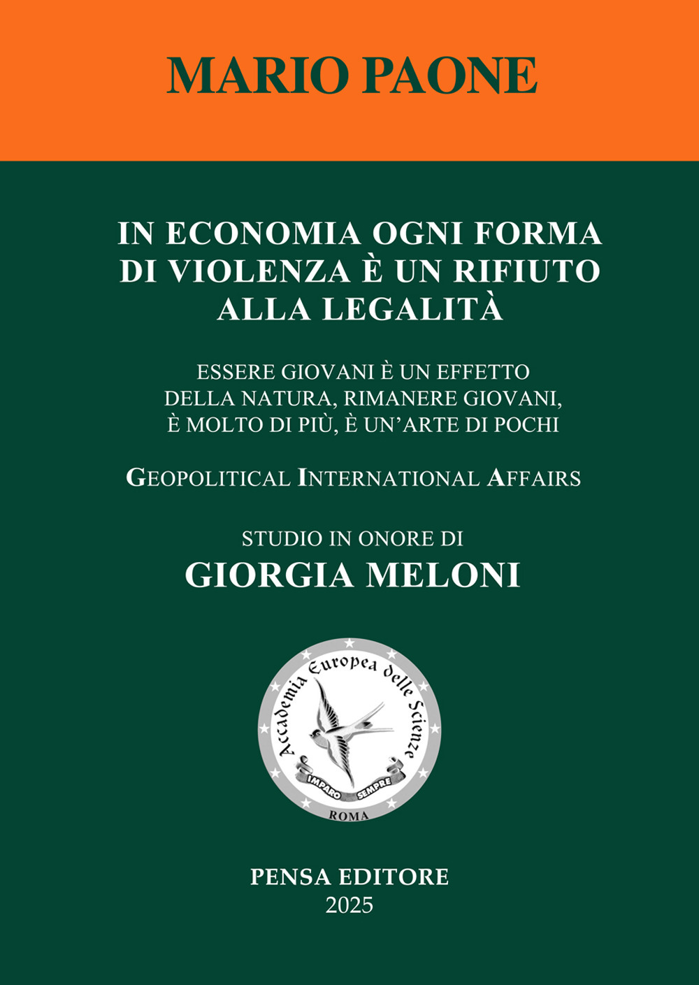 In economia ogni forma di violenza è un rifiuto alla legalità. Essere giovani è un effetto della natura, rimanere giovani, è molto di più, è un'arte di pochi