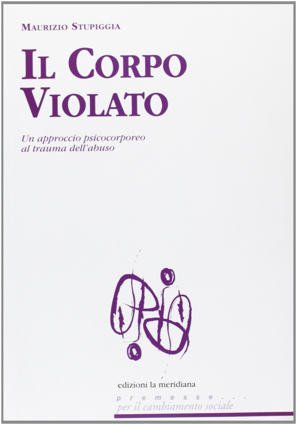 Il corpo violato. Un approccio psicocorporeo al trauma dell'abuso