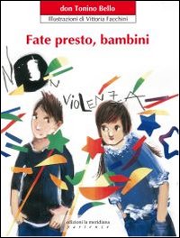 Fate presto, bambini. Ediz. illustrata