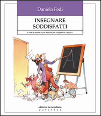 Insegnare soddisfatti. Come la didattica può attivare per competenze i ragazzi