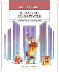 Il bambino consapevole. Un nuovo modo di essere genitori