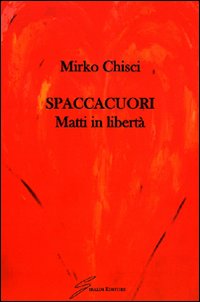 Spaccacuori. Matti in libertà