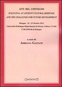 Atti del Convegno. Italy-Cina. An ancient cultural heritage and the challange for future development (Bologna, 23-23 ottobre 2012)