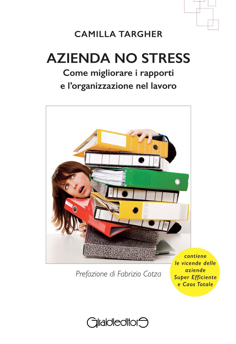 Azienda no stress. Come migliorare i rapporti e l'organizzazione nel lavoro