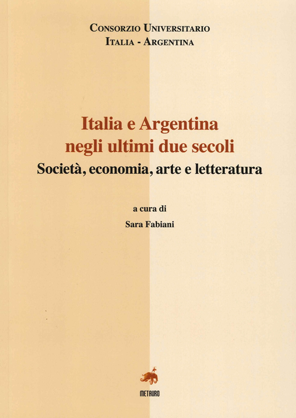 Italia e Argentina negli ultini due secoli. Società, economia, arte e letteratura. Ediz. italiana e spagnola